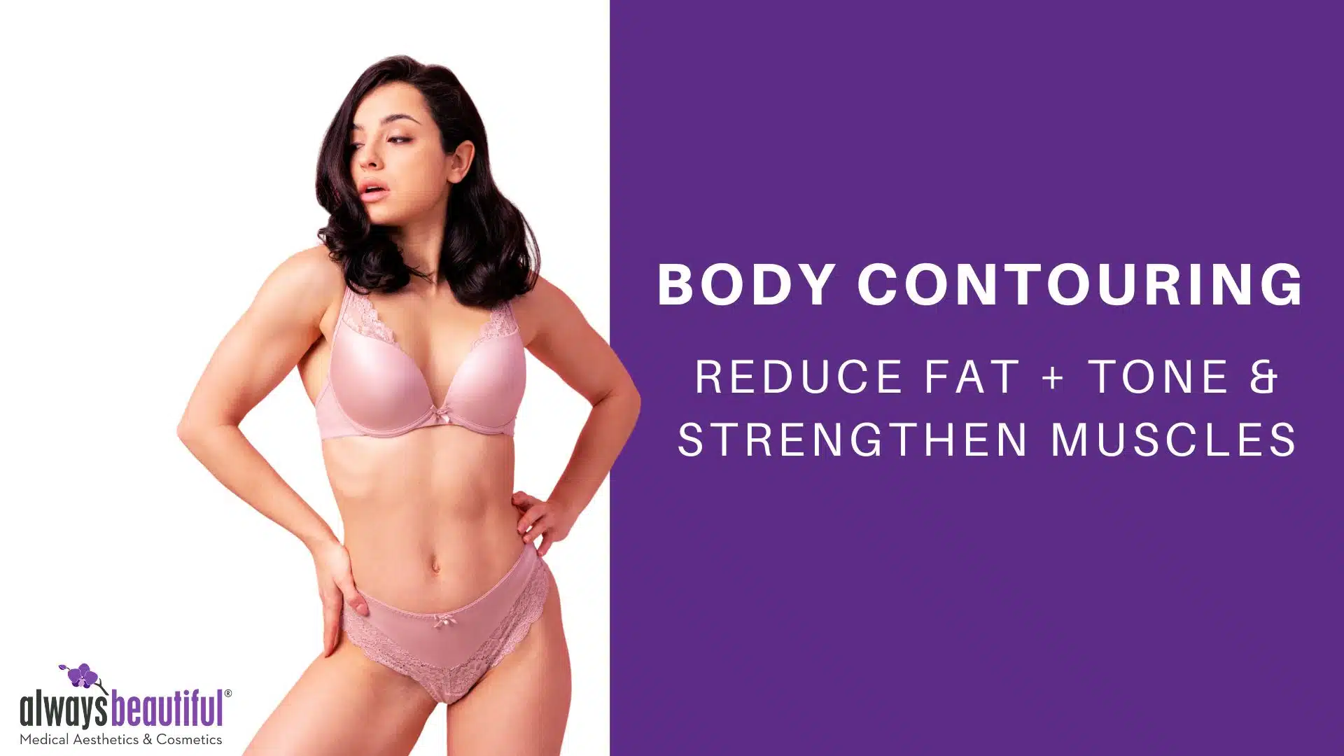 Woman with perfect body shape promoting Body Contouring treatments offered at Always Beautiful Medspa in Aurora, CO